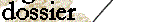 dossier